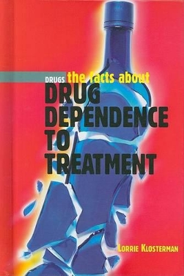 Cover of The Facts about Drug Dependence to Treatment