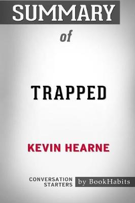 Book cover for Summary of Trapped by Kevin Hearne