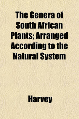 Book cover for The Genera of South African Plants; Arranged According to the Natural System