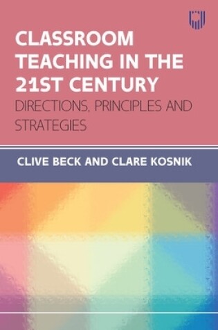 Cover of Classroom Teaching in the 21st Century: Directions, Principles and Strategies