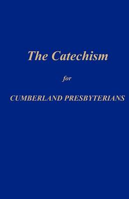 Book cover for The Catechism for Cumberland Presbyterians