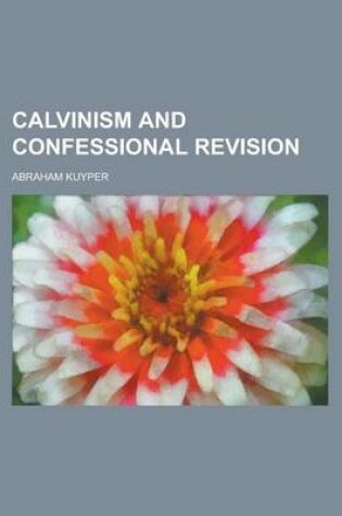 Cover of Calvinism and Confessional Revision