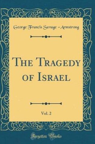 Cover of The Tragedy of Israel, Vol. 2 (Classic Reprint)