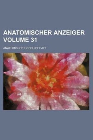 Cover of Anatomischer Anzeiger Volume 31