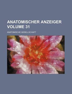 Book cover for Anatomischer Anzeiger Volume 31