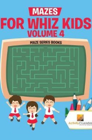 Cover of Mazes for Whiz Kids Volume 4