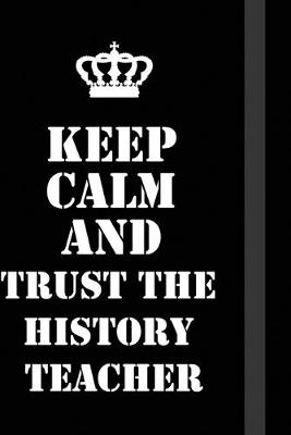 Book cover for Keep Calm And trust the history teacher