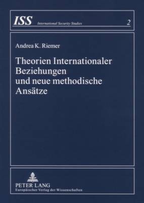 Book cover for Theorien Internationaler Beziehungen Und Neue Methodische Ansaetze