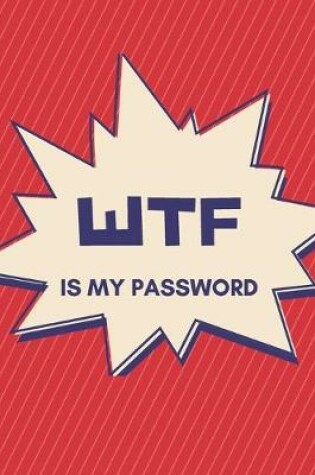 Cover of WTF Is My Password