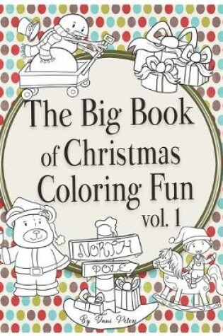 Cover of The Big Book of Christmas Coloring Fun vol. 1