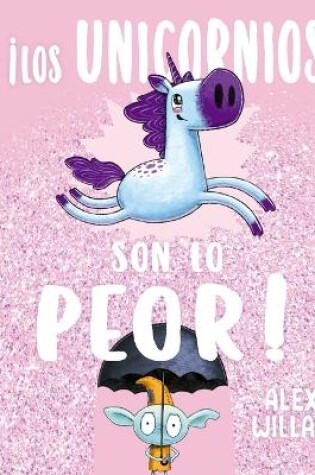 Cover of Los Unicornios Son Lo Peor