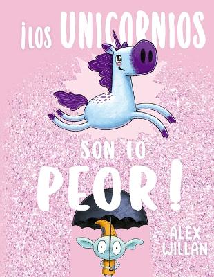 Cover of Los Unicornios Son Lo Peor