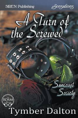 Book cover for A Turn of the Screwed [Suncoast Society] (Siren Publishing Sensations)