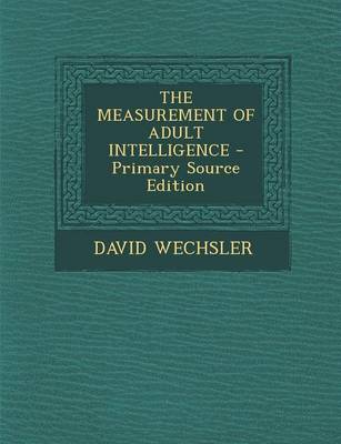 Book cover for The Measurement of Adult Intelligence - Primary Source Edition