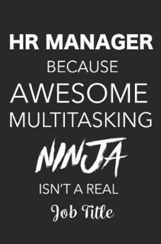 Cover of HR Manager Because Awesome Multitasking Ninja Isn't a Real Job Title