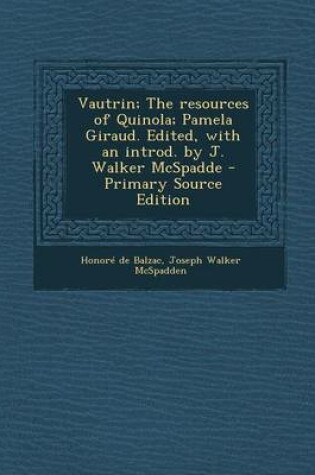 Cover of Vautrin; The Resources of Quinola; Pamela Giraud. Edited, with an Introd. by J. Walker McSpadde - Primary Source Edition