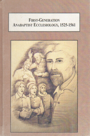 Cover of First-generation Anabaptist Ecclesiology, 1525-1561