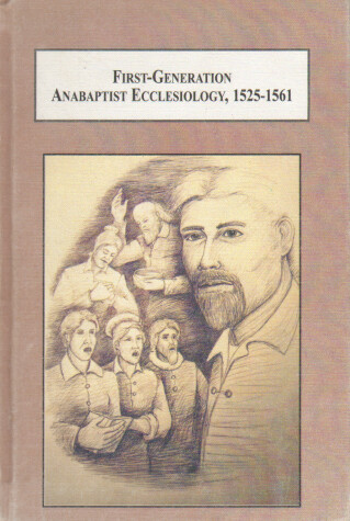 Book cover for First-generation Anabaptist Ecclesiology, 1525-1561
