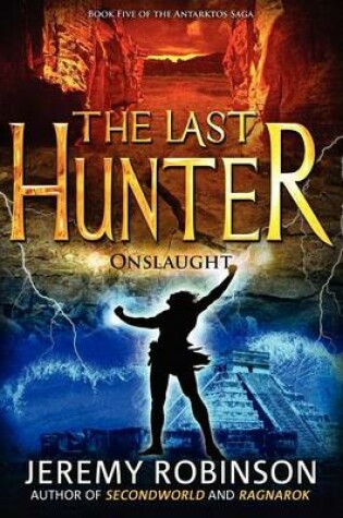 Cover of The Last Hunter - Onslaught (Book 5 of the Antarktos Saga)