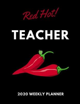 Book cover for Red Hot Teacher 2020 Weekly Planner