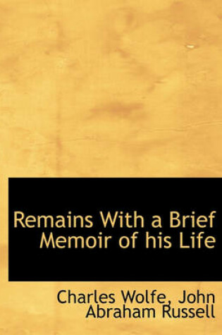 Cover of Remains with a Brief Memoir of His Life