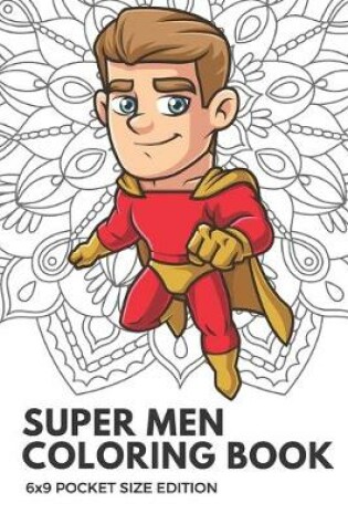 Cover of Super Men Coloring Book 6x9 Pocket Size Edition