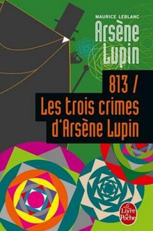 Cover of 813 Les Trois Crimes D'Arsene Lupin