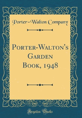 Book cover for Porter-Walton's Garden Book, 1948 (Classic Reprint)