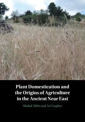 Book cover for Plant Domestication and the Origins of Agriculture in the Ancient Near East