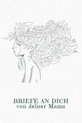 Book cover for Briefe an Dich von deiner Mama