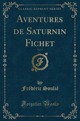 Book cover for Aventures de Saturnin Fichet, Vol. 9 (Classic Reprint)