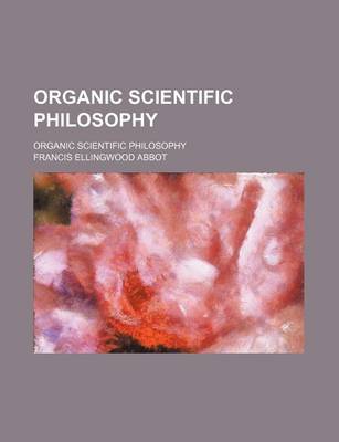 Book cover for Organic Scientific Philosophy; Organic Scientific Philosophy