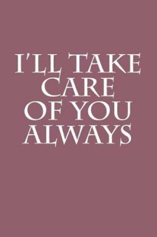 Cover of I'll Take Care Of You Always