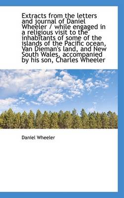 Book cover for Extracts from the Letters and Journal of Daniel Wheeler / While Engaged in a Religious Visit to the