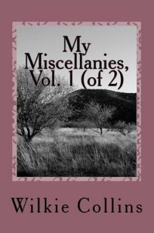 Cover of My Miscellanies, Vol. 1 (of 2)