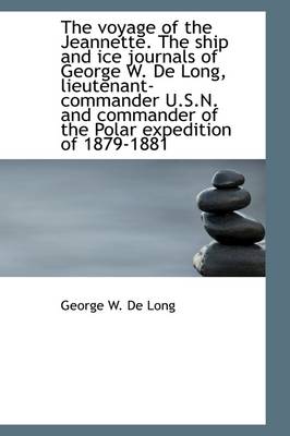 Book cover for The Voyage of the Jeannette. the Ship and Ice Journals of George W. de Long, Lieutenant-Commander U.