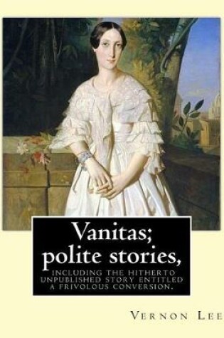 Cover of Vanitas; polite stories, including the hitherto unpublished story entitled a frivolous conversion. By