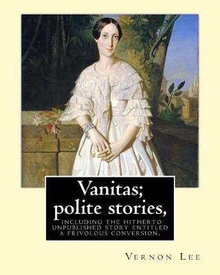 Book cover for Vanitas; polite stories, including the hitherto unpublished story entitled a frivolous conversion. By