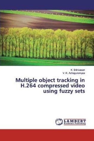 Cover of Multiple object tracking in H.264 compressed video using fuzzy sets