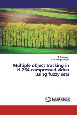 Book cover for Multiple object tracking in H.264 compressed video using fuzzy sets