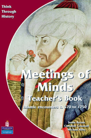Cover of Meeting of Minds Islamic Encounters c. 570 to 1750 Teacher's Book