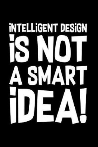 Cover of Intelligent Design not Smart