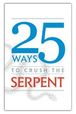 Cover of 25 Ways to Crush the Serpent