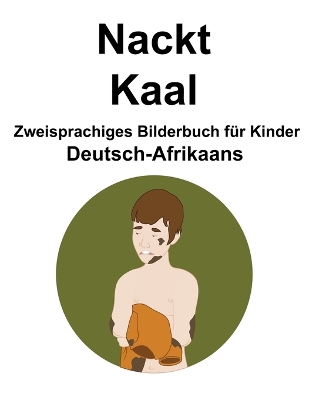 Book cover for Deutsch-Afrikaans Nackt / Kaal Zweisprachiges Bilderbuch für Kinder