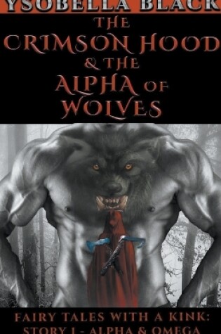 Cover of The Crimson Hood & the Alpha of Wolves