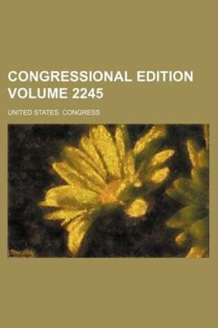 Cover of Congressional Edition Volume 2245