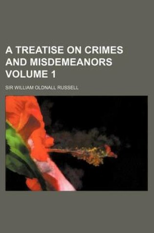 Cover of A Treatise on Crimes and Misdemeanors Volume 1