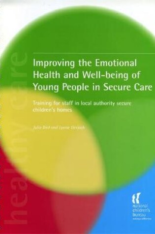 Cover of Improving the Emotional Health and Well-being of Young People in Secure Care