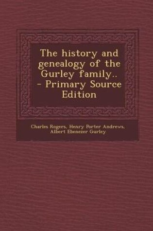 Cover of The History and Genealogy of the Gurley Family..