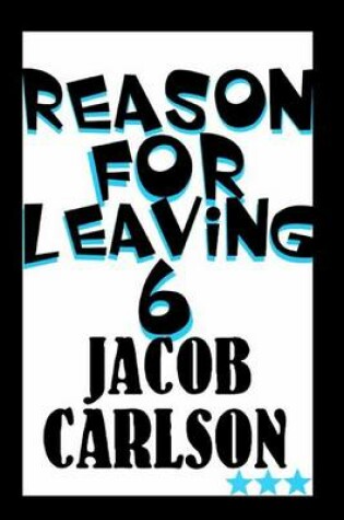 Cover of Reason for Leaving 6